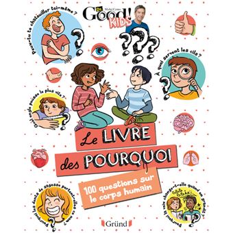Le livre des pourquoi : 100 questions sur le corps humain